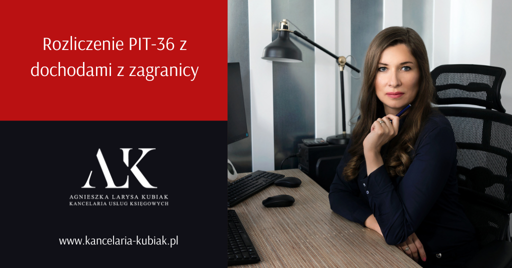 PIT-36 i dochody uzyskane za granicą - rozliczanie PIT - Biuro rachunkowe Larysy Kubiak - Gdańsk