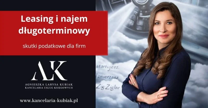 Leasing i najem długoterminowy - skutki podatkowe dla firm - Biuro rachunkowe Gdańsk - Agnieszka Larysa Kubiak